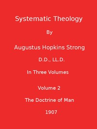 Systematic Theology (Volume 2 of 3) by Augustus Hopkins Strong
