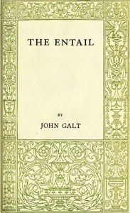 The Entail; or, The Lairds of Grippy by John Galt