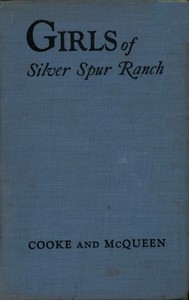 The Girls of Silver Spur Ranch by Grace MacGowan Cooke