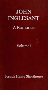 John Inglesant: A Romance (Volume 1 of 2) by J. H. (Joseph Henry) Shorthouse