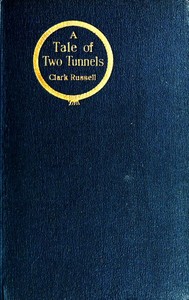 A Tale of Two Tunnels: A Romance of the Western Waters by William Clark Russell