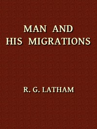Man and His Migrations by R. G. (Robert Gordon) Latham