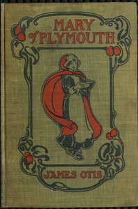 Mary of Plymouth: A Story of the Pilgrim Settlement by James Otis