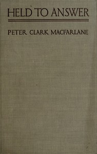 Held to Answer: A Novel by Peter Clark MacFarlane