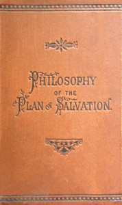 Philosophy of the Plan of Salvation: A Book for the Times by James B. (James Barr) Walker