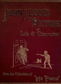 John Leech's Pictures of Life and Character, Volume 1 (of 3)
From the Collection of "Mr. Punch" by John Leech
