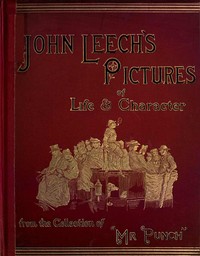 John Leech's Pictures of Life and Character, Volume 3 (of 3)
From the Collection of "Mr. Punch" by John Leech