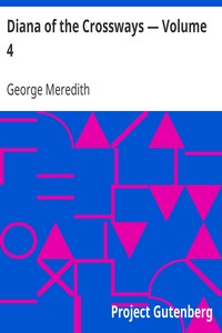 Diana of the Crossways — Volume 4 by George Meredith
