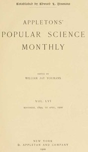Appletons' Popular Science Monthly, November 1899
Volume LVI, No. 1 by Various