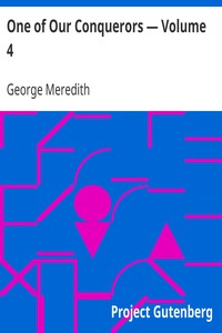One of Our Conquerors — Volume 4 by George Meredith