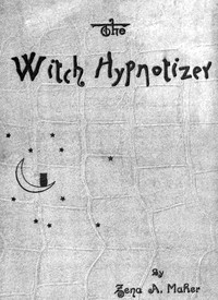 The Witch Hypnotizer by Zena A. Maher
