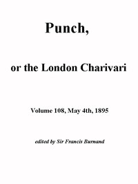 Punch, or the London Charivari, Vol. 108, May 4th, 1895 by Various