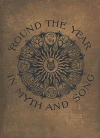 'Round the Year in Myth and Song by Florence Holbrook