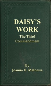 Daisy's Work: The Third Commandment by Joanna H. (Joanna Hooe) Mathews