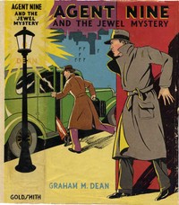 Agent Nine and the Jewel Mystery: A Story of Thrilling Exploits of the "G" Men by Graham M. Dean