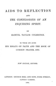 Aids to Reflection; and, The Confessions of an Inquiring Spirit by Samuel Taylor Coleridge
