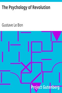 The Psychology of Revolution by Gustave Le Bon