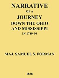 Narrative of a Journey Down the Ohio and Mississippi in 1789-90 by Samuel S. Forman