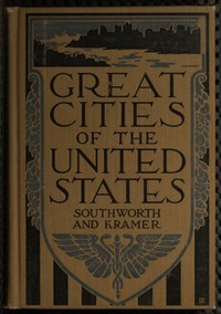 Great Cities of the United States
Historical, Descriptive, Commercial, Industrial by Gertrude Van Duyn Southworth