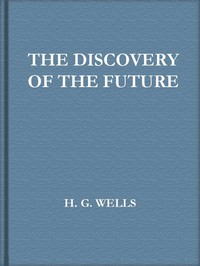 The Discovery of the Future by H. G. Wells