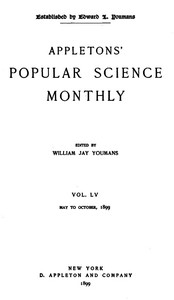 Appletons' Popular Science Monthly, May 1899
Volume LV, No. 1, May 1899 by Various