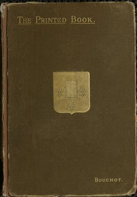 The Printed Book: Its History, Illustration and Adornment
From the Days of Gutenberg to the Present Time by Henri Bouchot