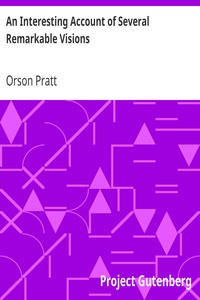 An Interesting Account of Several Remarkable Visions
And of the Late Discovery of Ancient American Records by Orson Pratt