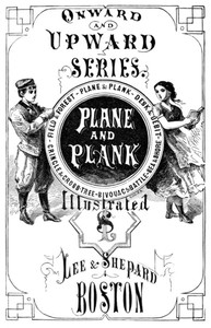 Plane and Plank; or, The Mishaps of a Mechanic by Oliver Optic