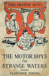 The Motor Boys in Strange Waters; or, Lost in a Floating Forest by Clarence Young