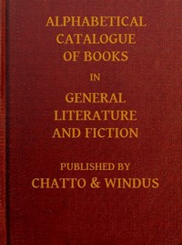 Alphabetical Catalogue of Books in General Literature and Fiction [1913] by Chatto & Windus (Firm)