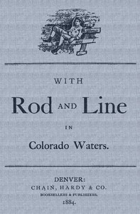 With Rod and Line in Colorado Waters by Lewis B. France