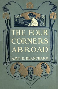 The four Corners abroad by Amy Ella Blanchard