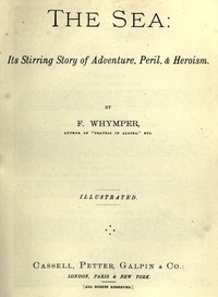 The Sea: Its Stirring Story of Adventure, Peril, & Heroism. Volume 4 by Frederick Whymper