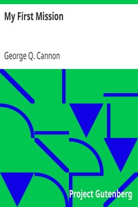 My First Mission by George Q. (George Quayle) Cannon