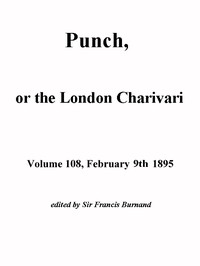 Punch, or the London Charivari, Volume 108, February 9, 1895 by Various