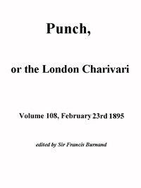 Punch, or the London Charivari, Volume 108, February 23, 1895 by Various