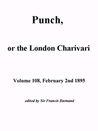 Punch, or the London Charivari, Volume 108, February 2, 1895 by Various