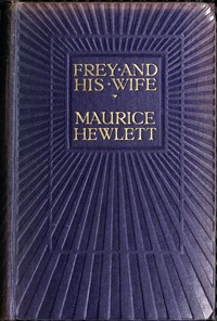 Frey and His Wife by Maurice Hewlett
