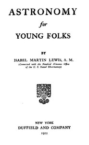 Astronomy for Young Folks by Isabel Martin Lewis