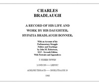 Charles Bradlaugh: a Record of His Life and Work, Volume 1 (of 2)
With an Account of his Parliamentary Struggle, Politics and Teachings. Seventh Edition by Hypatia Bradlaugh Bonner