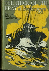 The Thick of the Fray at Zeebrugge, April 1918 by Percy F. (Percy Francis) Westerman