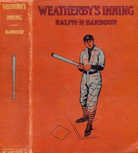 Weatherby's Inning: A Story of College Life and Baseball by Ralph Henry Barbour