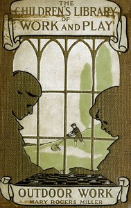 The Library of Work and Play: Outdoor Work by Mary Rogers Miller