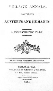 Village Annals, Containing Austerus and Humanus: A Sympathetic Tale by Anonymous