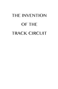 The Invention of the Track Circuit
The history of Dr. William Robinson's invention of the track circuit, the fundamental unit which made possible our present automatic block signaling and interlocking systems by American Railway Association