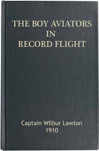 The Boy Aviators in Record Flight; Or, The Rival Aeroplane by John Henry Goldfrap
