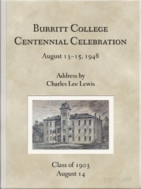 Burritt College Centennial Celebration, August 13-15, 1948
Address by Charles Lee Lewis by Charles Lee Lewis