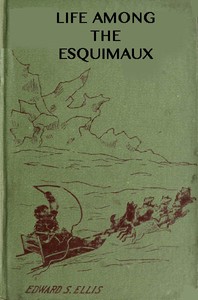 Among the Esquimaux; or, Adventures under the Arctic Circle by Edward Sylvester Ellis