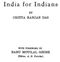 India for Indians
Enlarged Edition by Chitta Ranjan Das