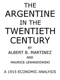 The Argentine in the Twentieth Century by Alberto B. Martínez